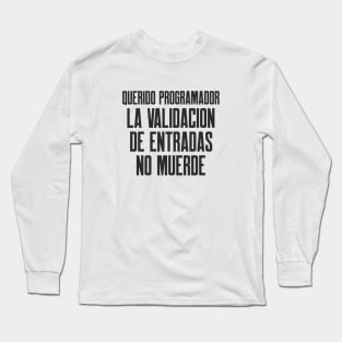 Querido Programador la Validacion de Entradas No Muerde Long Sleeve T-Shirt